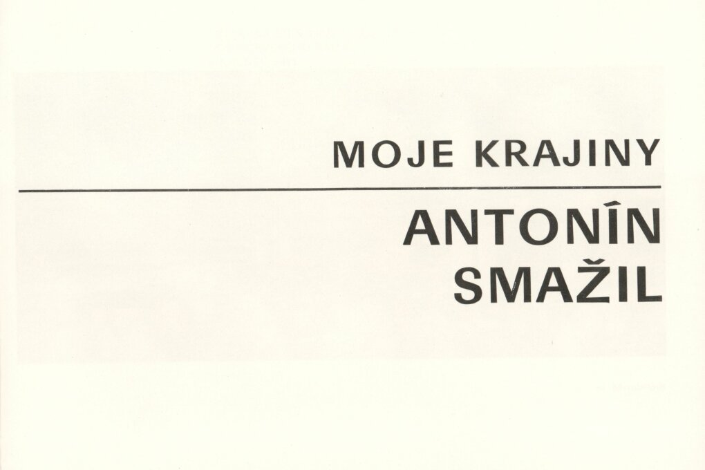 Antonín Smažil. Moje krajiny